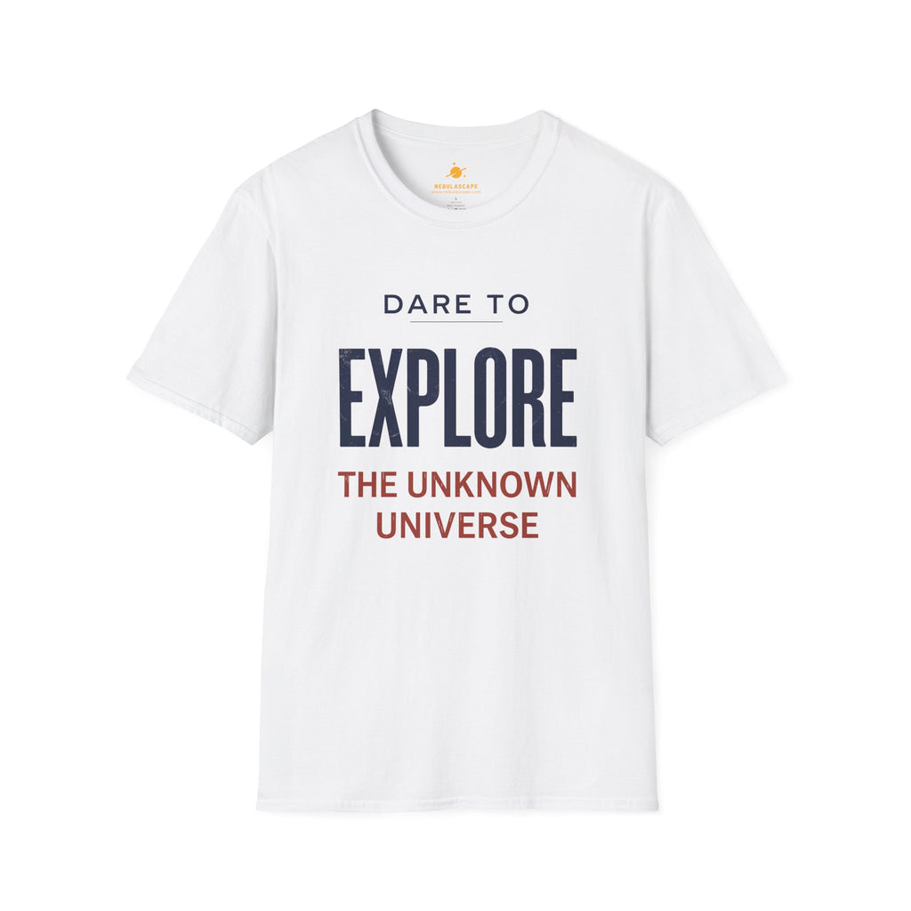 Explore The Unknown Universe T-Shirt — Dare to Explore Inspirational Tee