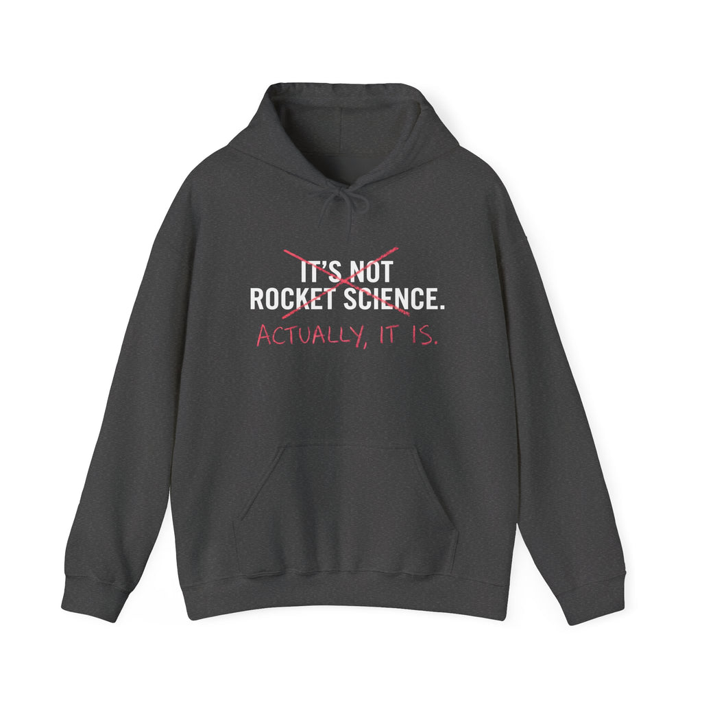 Rocket Science Hoodie — "It's Not Rocket Science. Actually, It Is." Funny STEM Sweatshirt