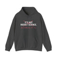 Rocket Science Hoodie — "It's Not Rocket Science. Actually, It Is." Funny STEM Sweatshirt
