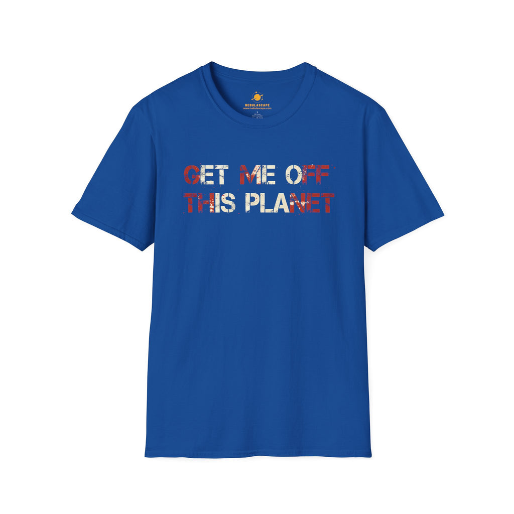 Get Me Off This Planet T-Shirt — Funny Space Escape Graphic Tee