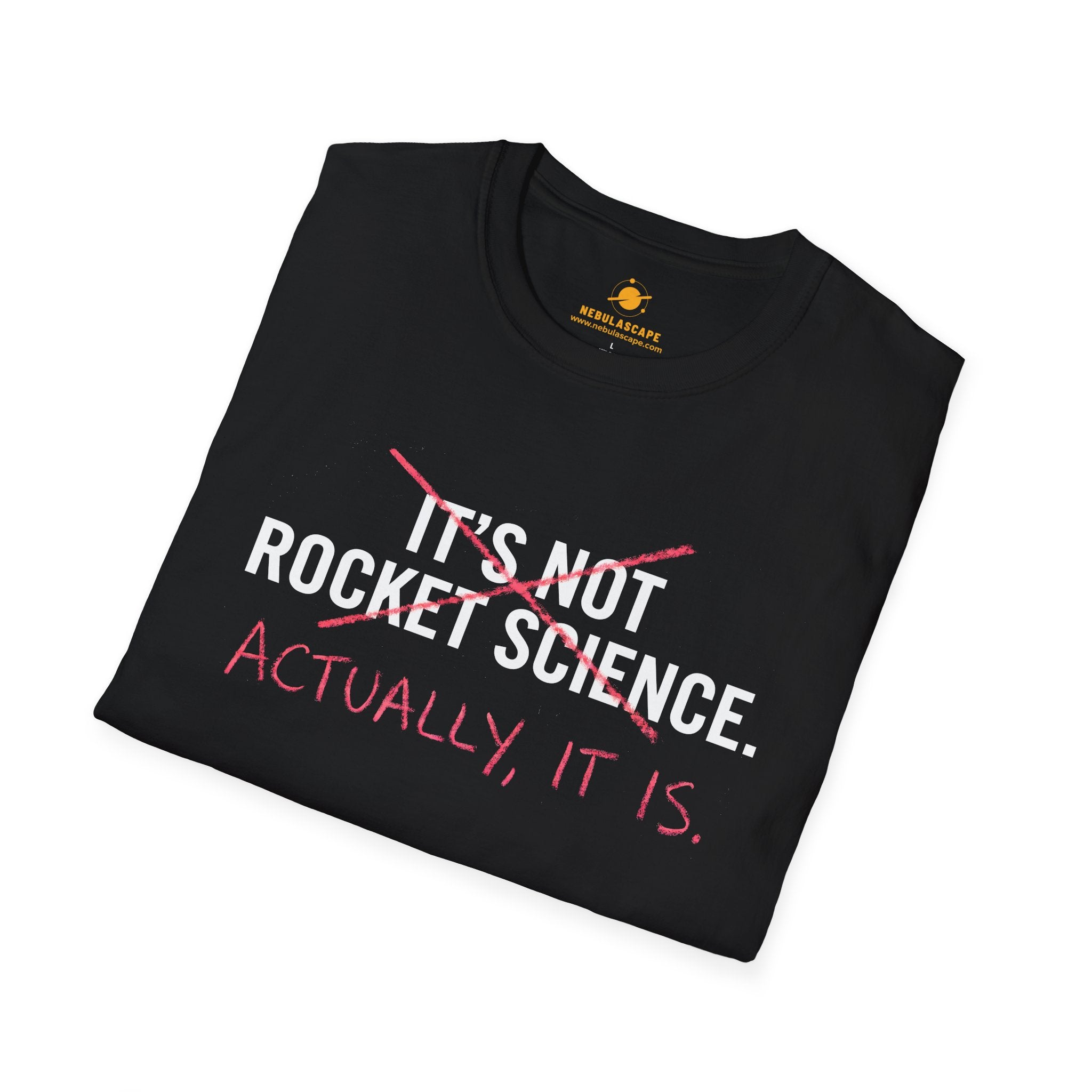Rocket Science T-Shirt — "It's Not Rocket Science. Actually, It Is." Funny STEM Tee