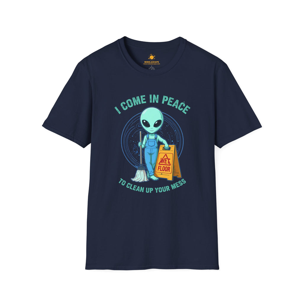 Alien Cleaning Crew T-Shirt — "I Come in Peace to Clean Up Your Mess" Humorous UFO Tee