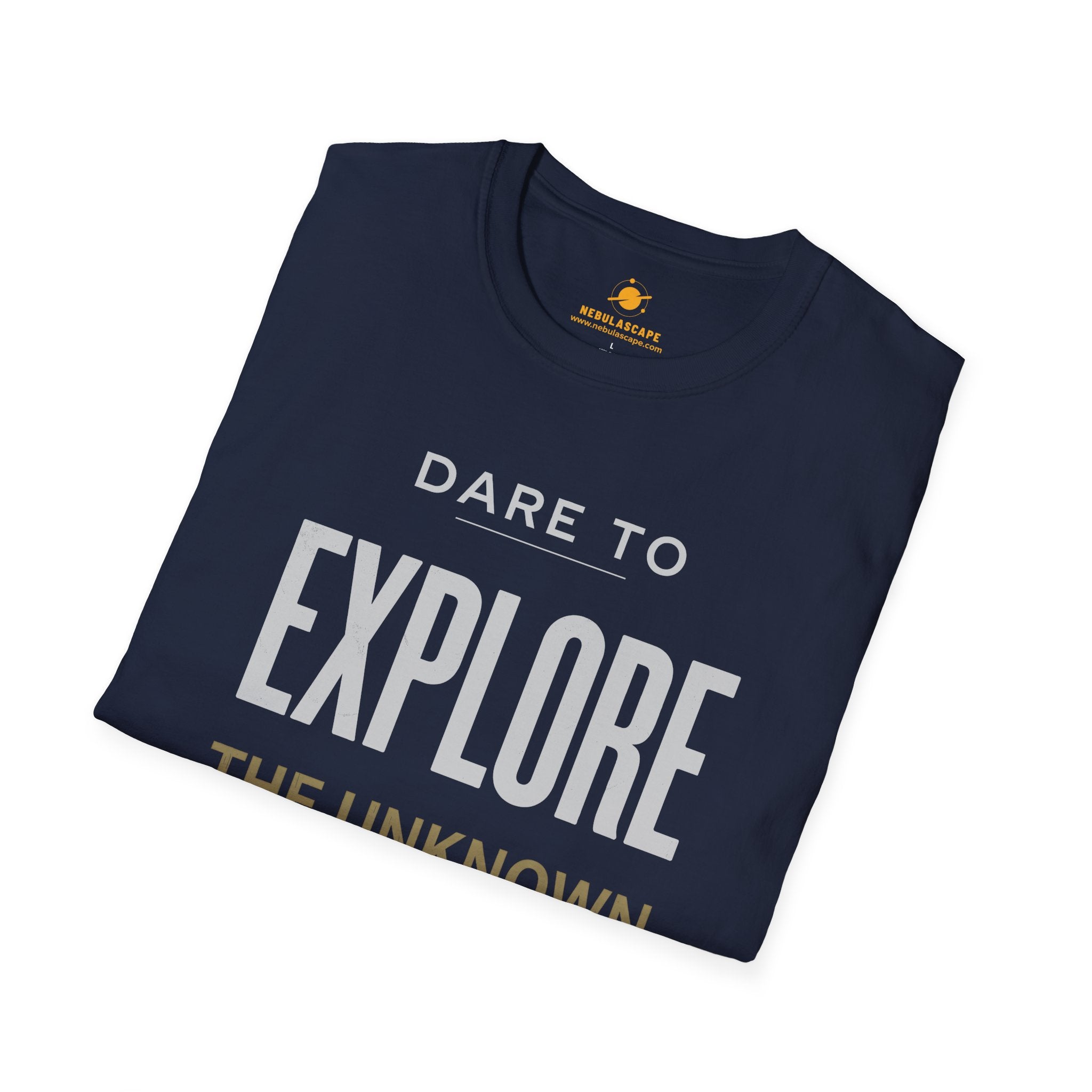 Explore The Unknown Universe T-Shirt — Dare to Explore Inspirational Tee