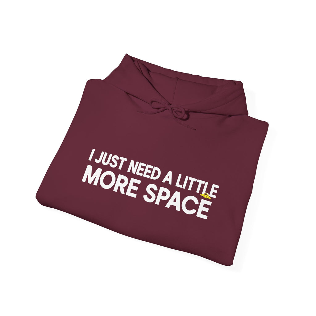 Hoodie - "I Just Need A Little More Space" Funny Graphic Pullover