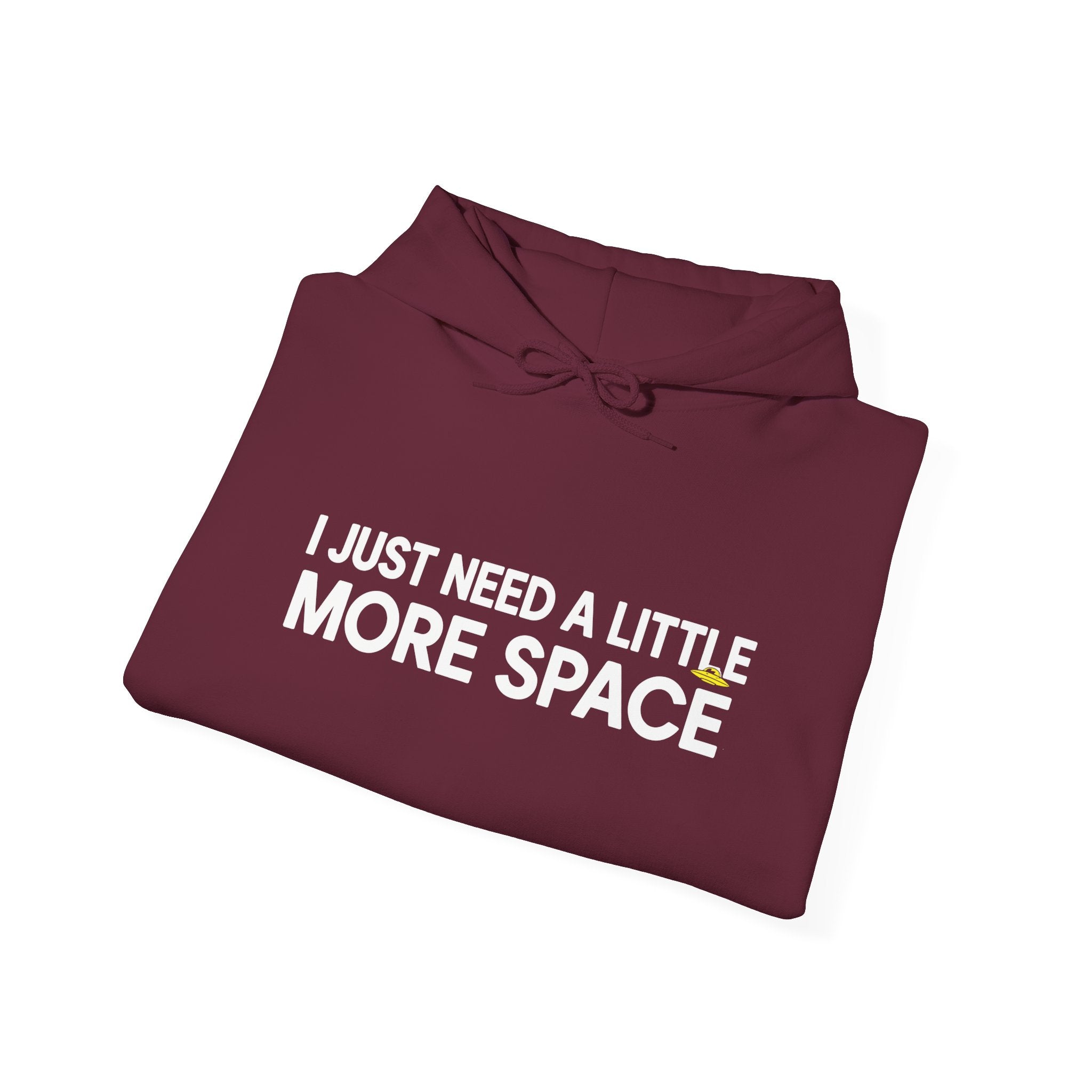 Hoodie - "I Just Need A Little More Space" Funny Graphic Pullover