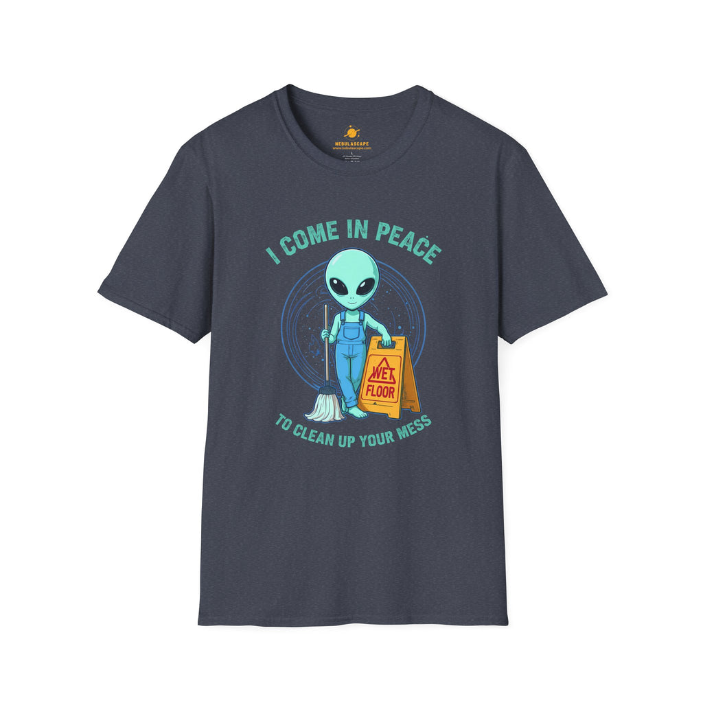 Alien Cleaning Crew T-Shirt — "I Come in Peace to Clean Up Your Mess" Humorous UFO Tee