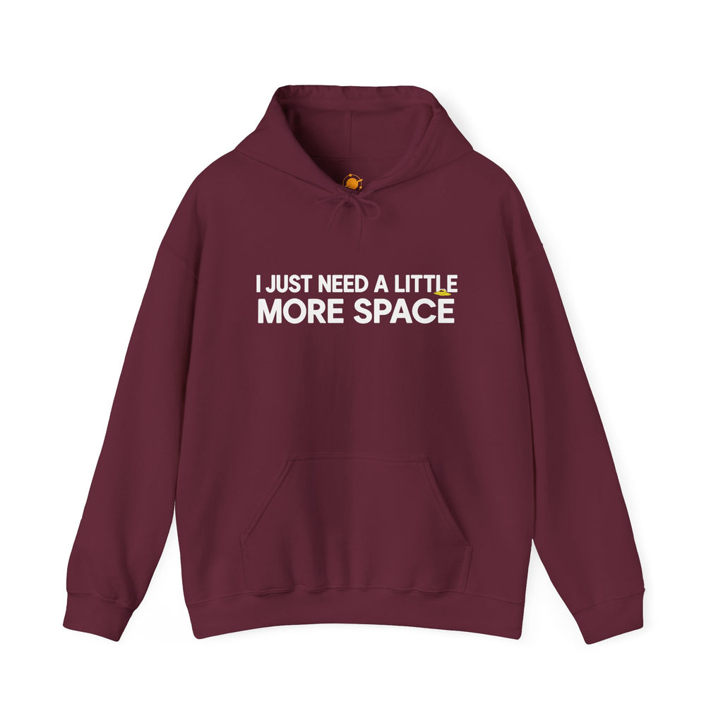 Hoodie - "I Just Need A Little More Space" Funny Graphic Pullover