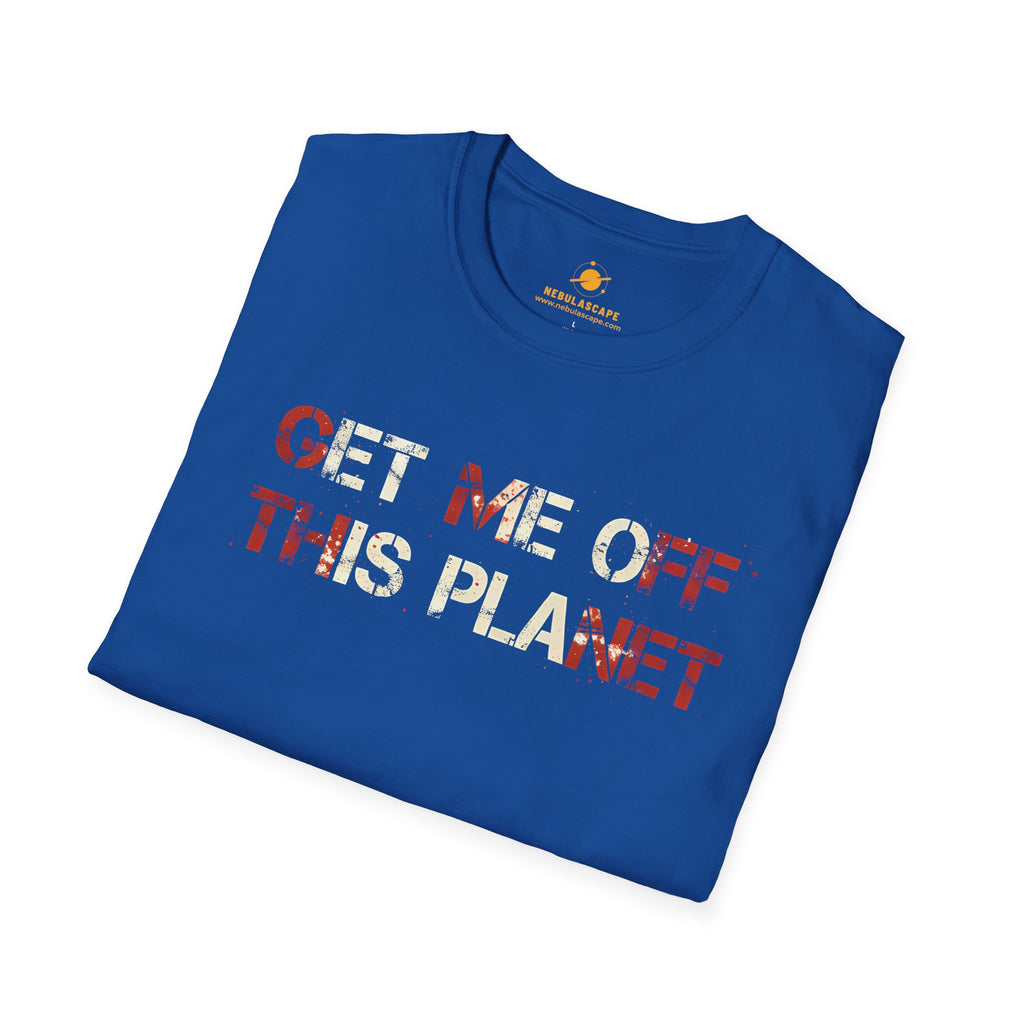 Get Me Off This Planet T-Shirt — Funny Space Escape Graphic Tee