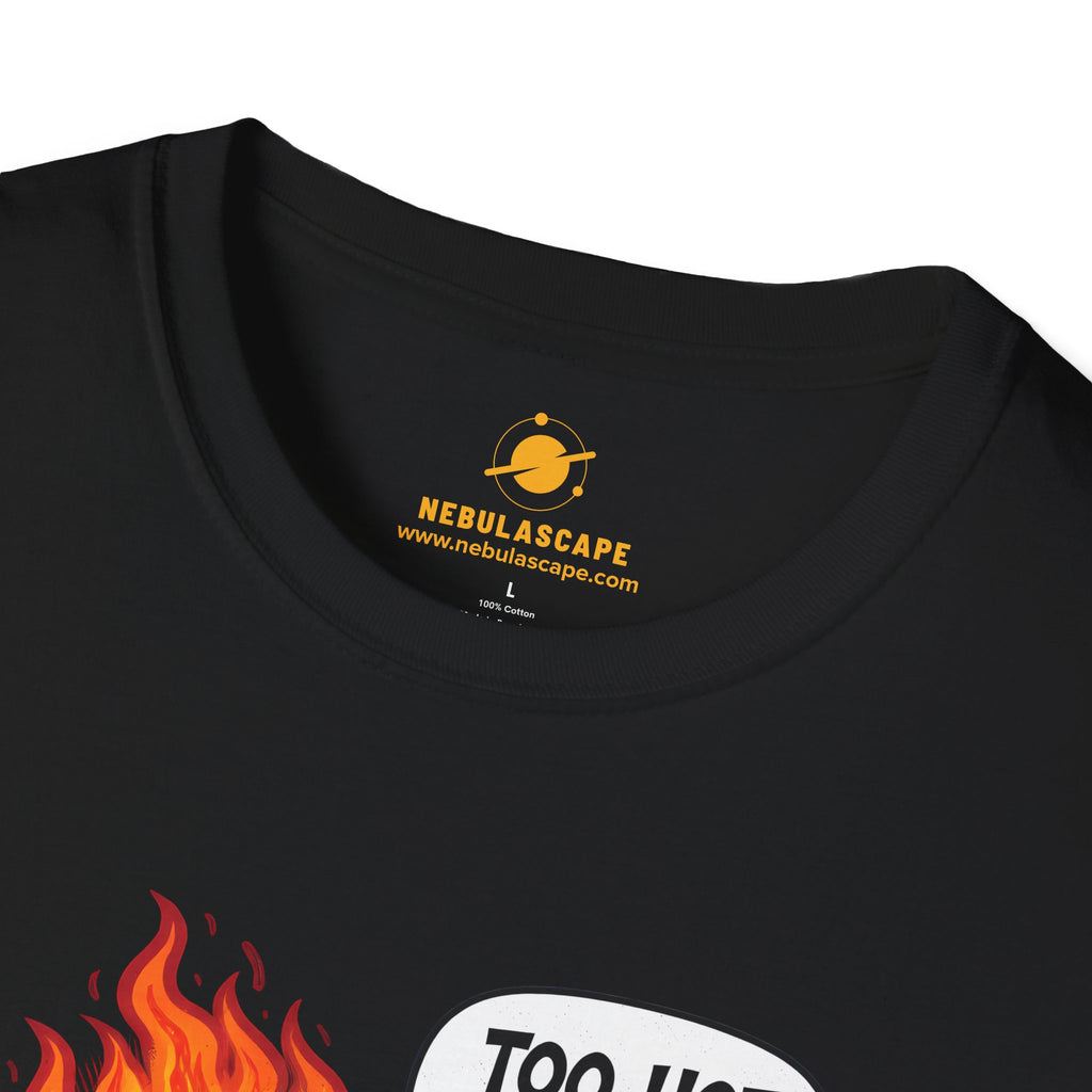 Too Hot To Handle T-Shirt