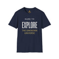 Explore The Unknown Universe T-Shirt — Dare to Explore Inspirational Tee