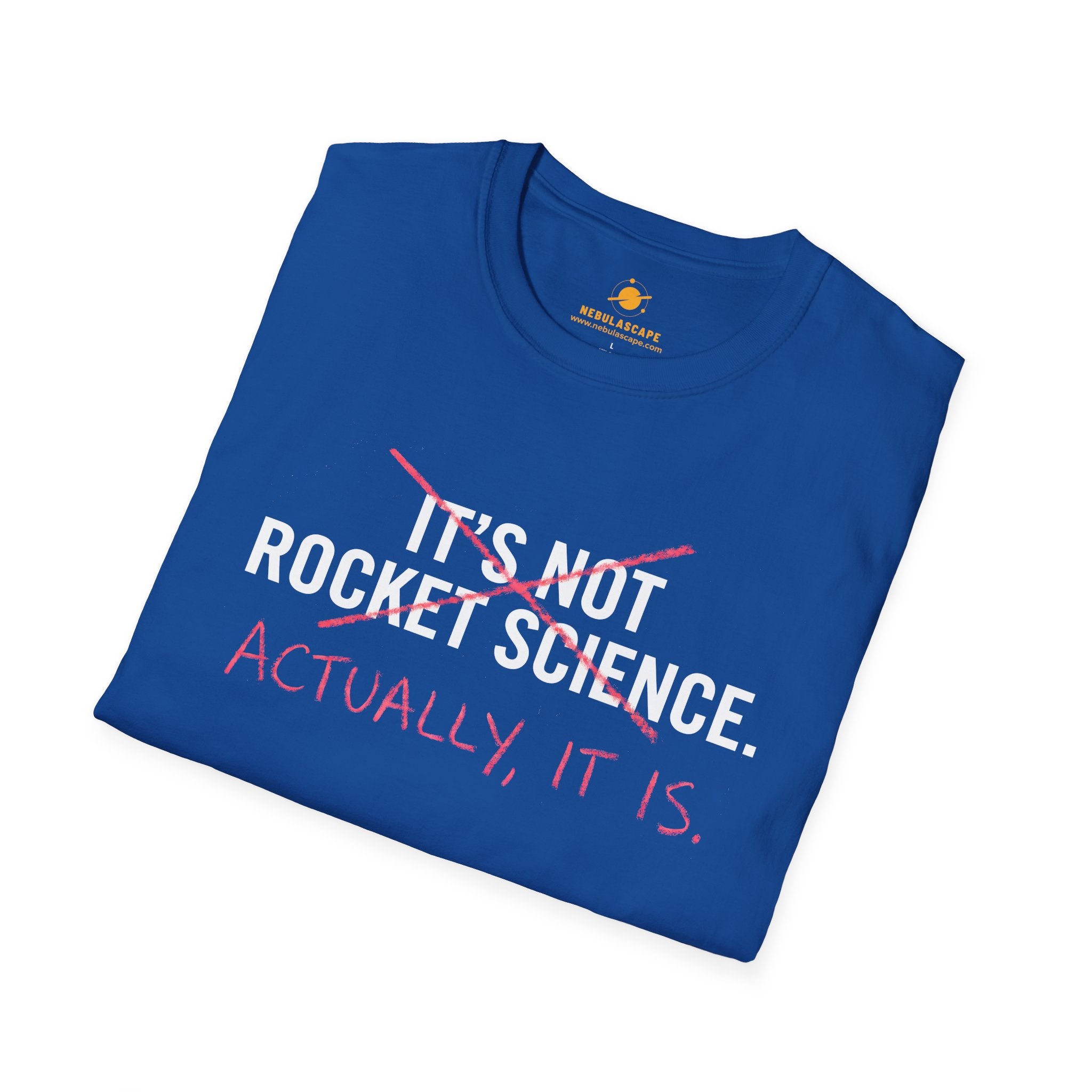 Rocket Science T-Shirt — "It's Not Rocket Science. Actually, It Is." Funny STEM Tee