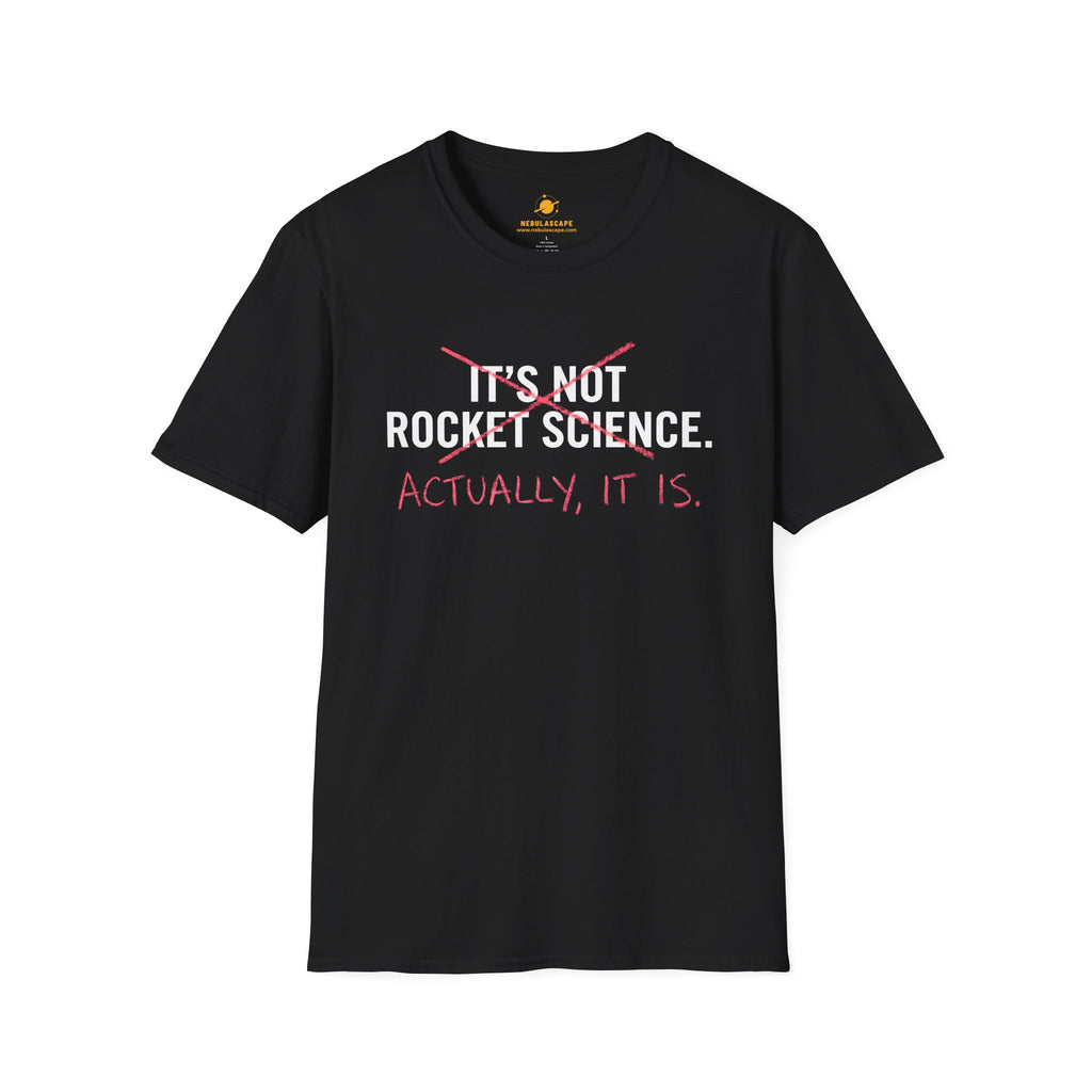 Rocket Science T-Shirt — "It's Not Rocket Science. Actually, It Is." Funny STEM Tee