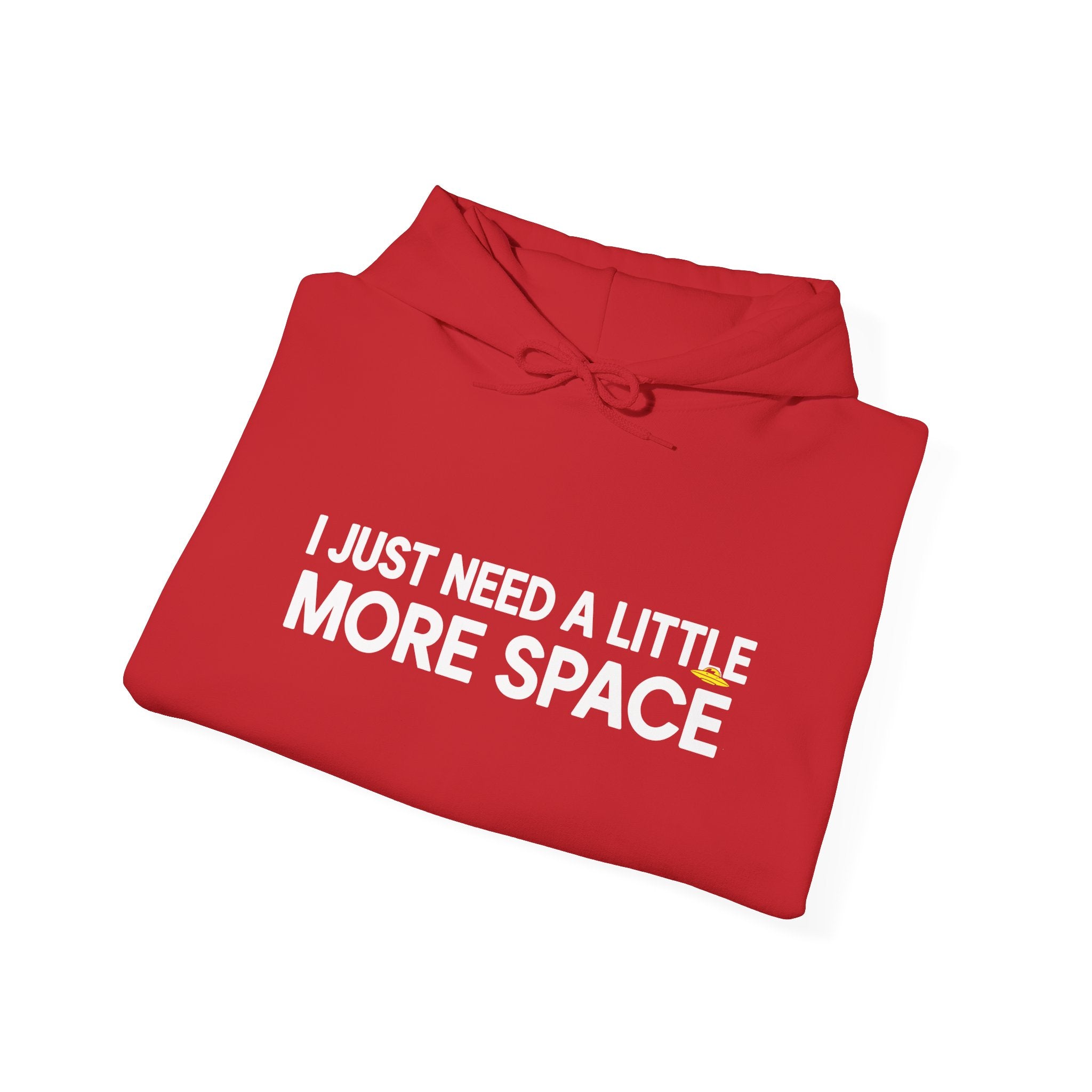 Hoodie - "I Just Need A Little More Space" Funny Graphic Pullover
