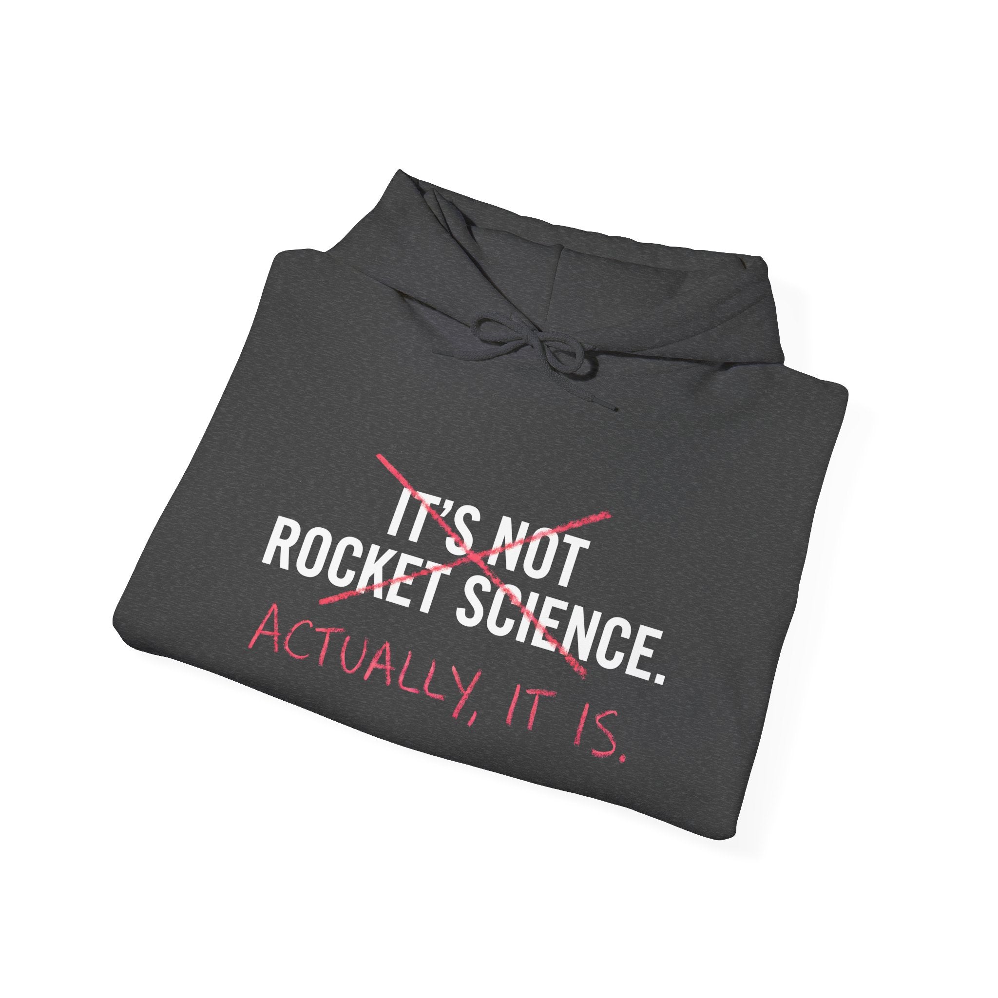 Rocket Science Hoodie — "It's Not Rocket Science. Actually, It Is." Funny STEM Sweatshirt