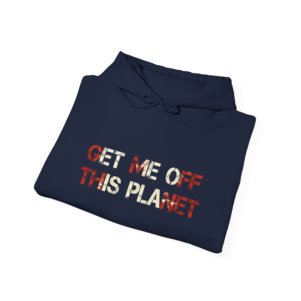 Get Me Off This Planet Hoodie — Funny Graphic Space Escape Pullover