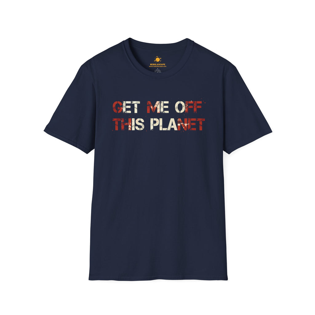 Get Me Off This Planet T-Shirt — Funny Space Escape Graphic Tee