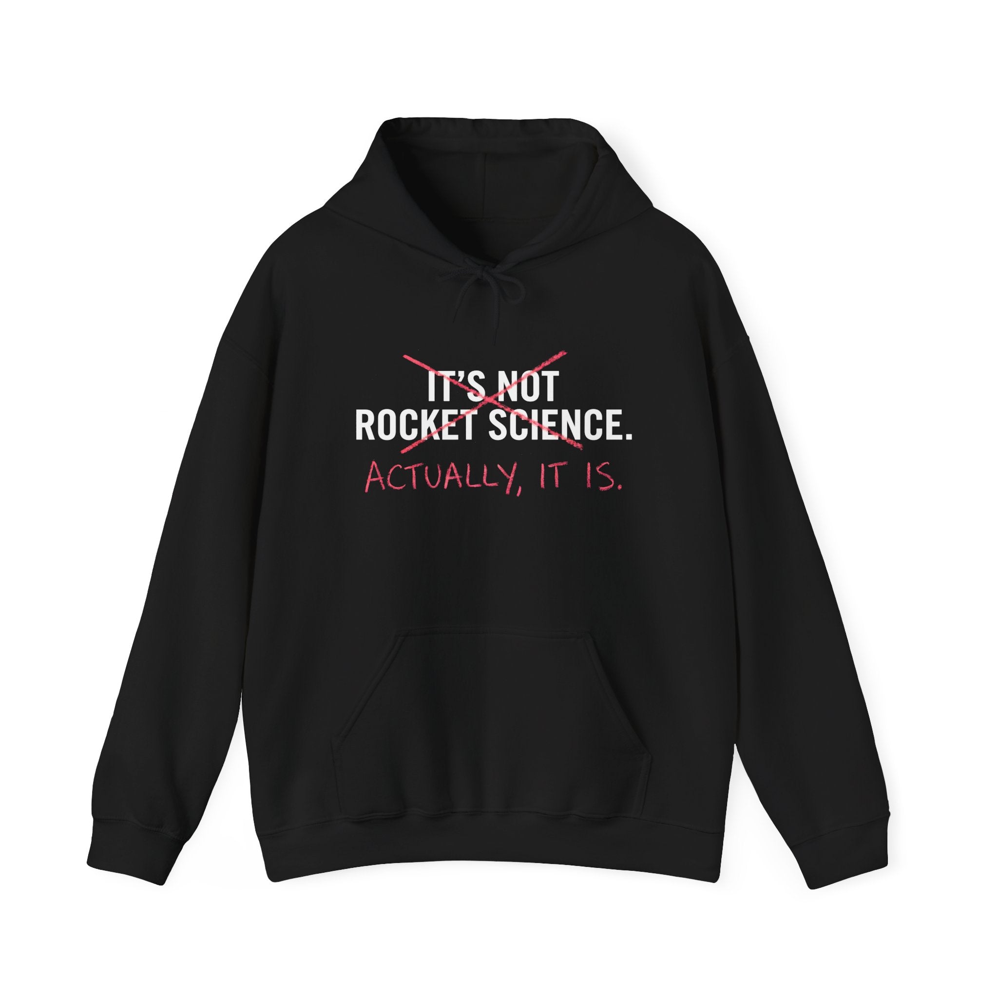 Rocket Science Hoodie — "It's Not Rocket Science. Actually, It Is." Funny STEM Sweatshirt
