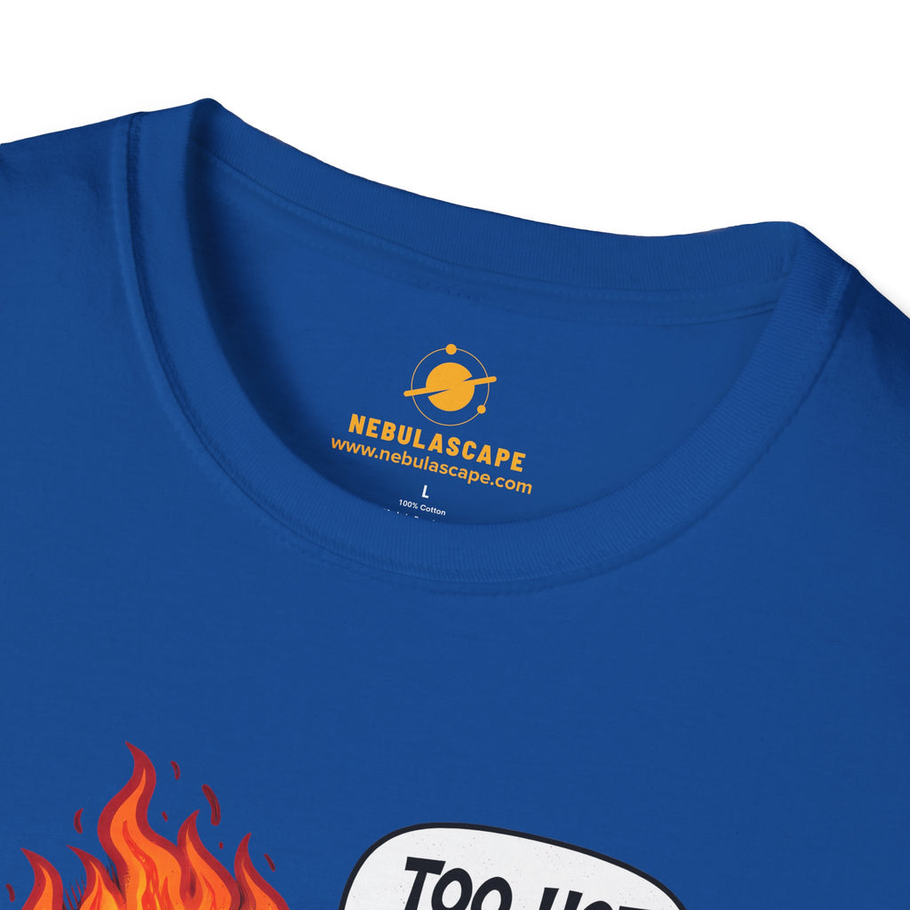 Too Hot To Handle T-Shirt