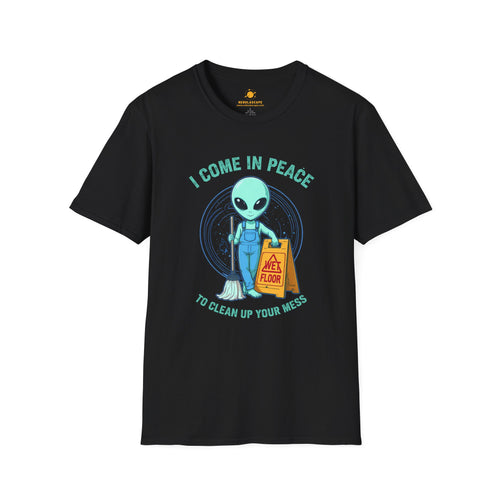 Alien Cleaning Crew T-Shirt — "I Come in Peace to Clean Up Your Mess" Humorous UFO Tee
