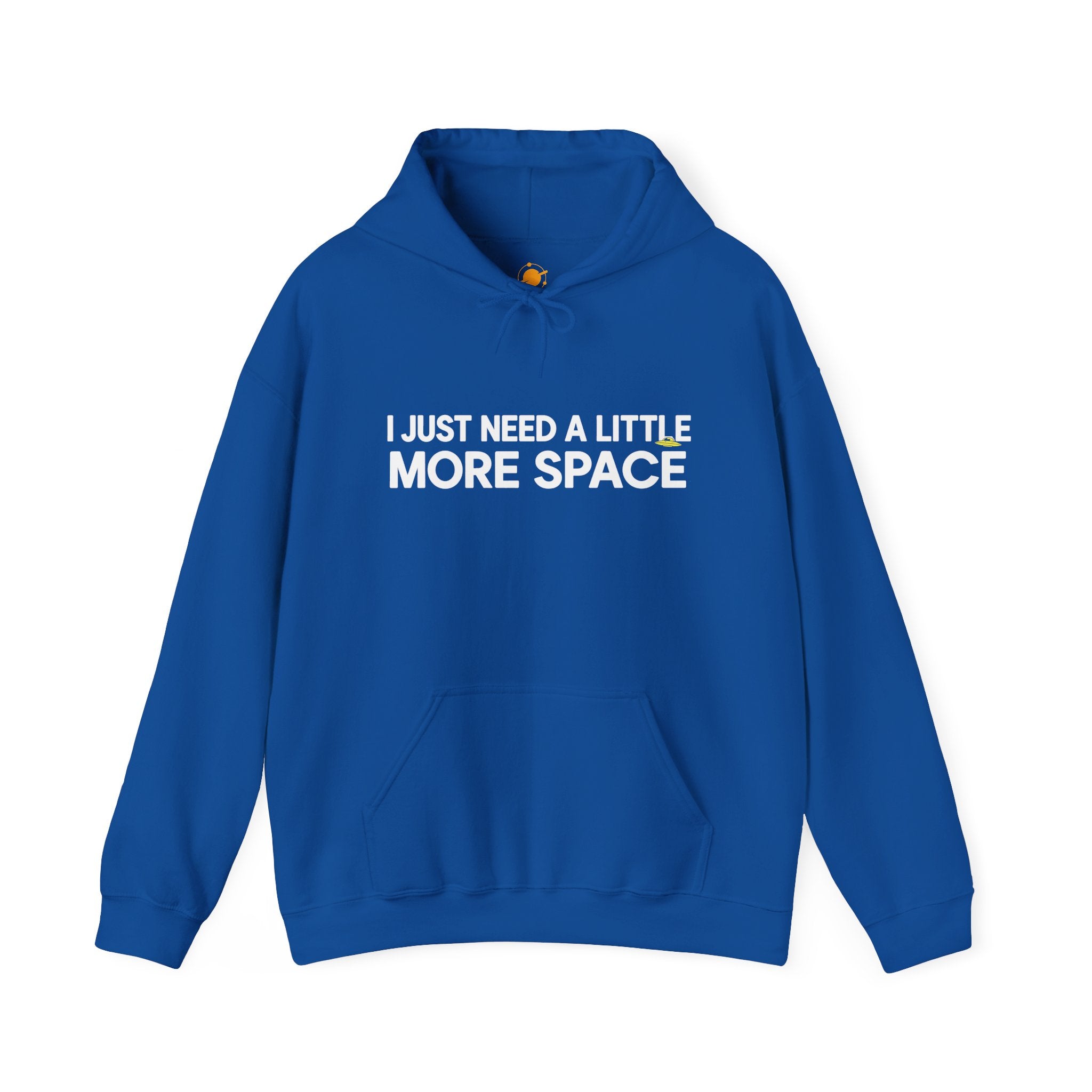 Hoodie - "I Just Need A Little More Space" Funny Graphic Pullover