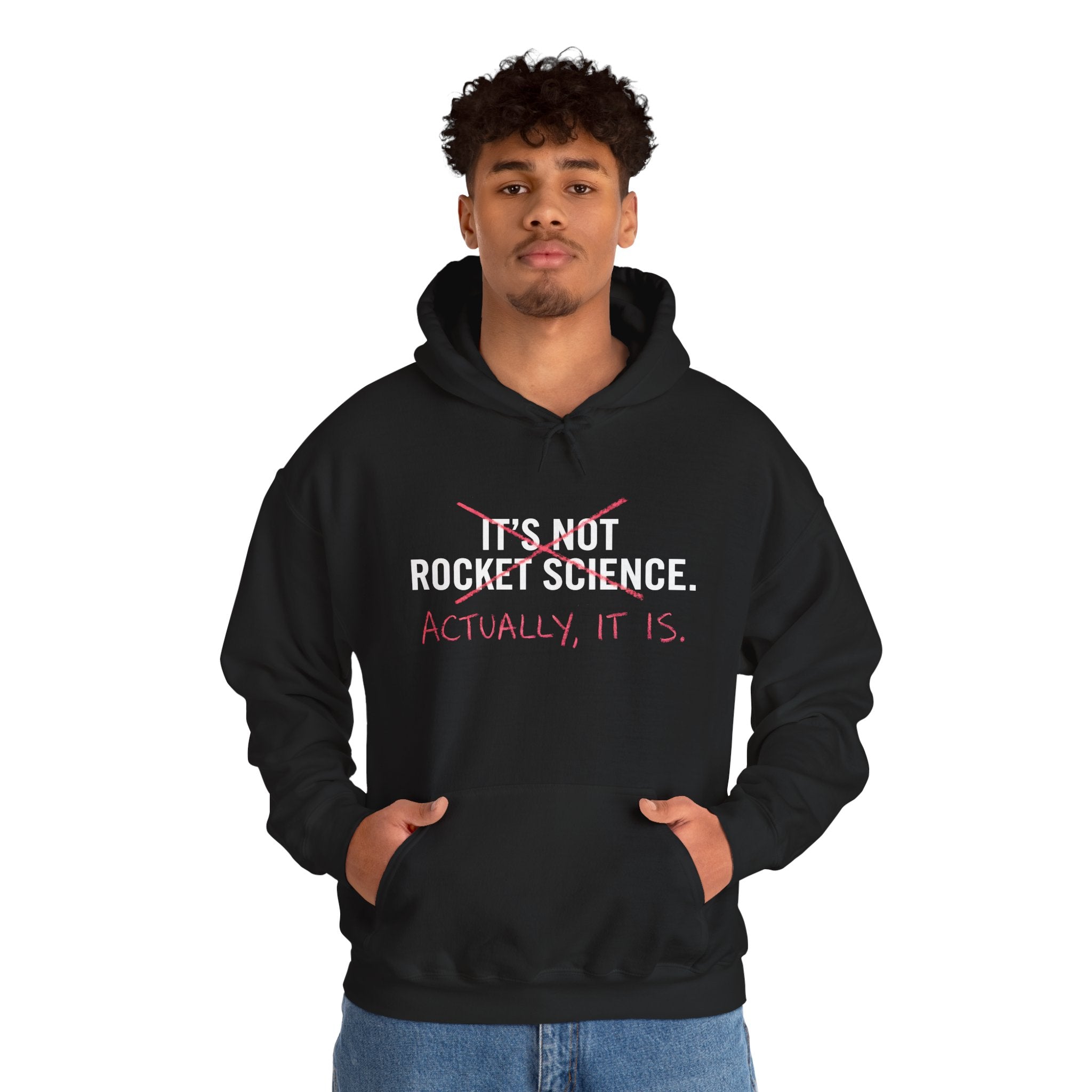 Rocket Science Hoodie — "It's Not Rocket Science. Actually, It Is." Funny STEM Sweatshirt