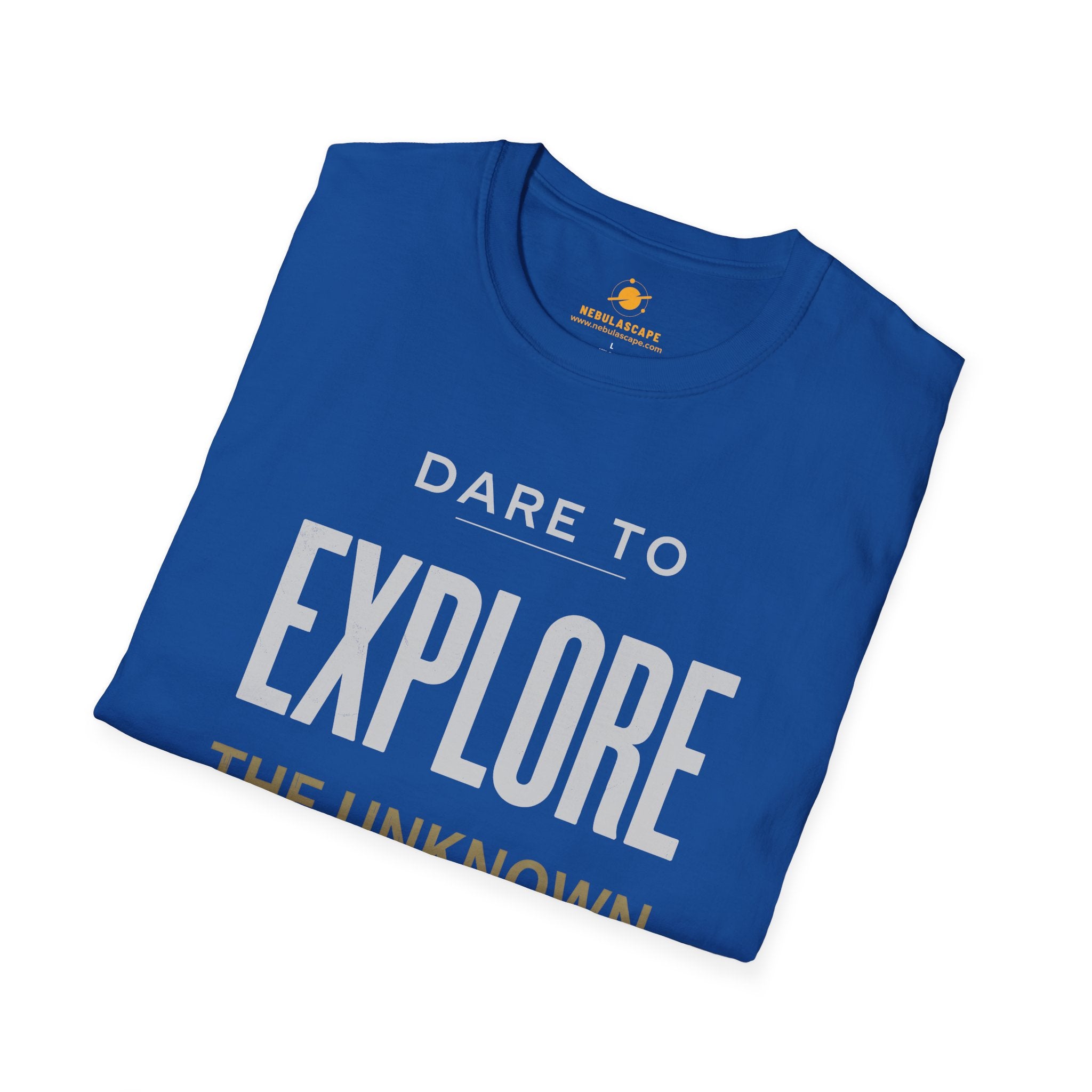 Explore The Unknown Universe T-Shirt — Dare to Explore Inspirational Tee