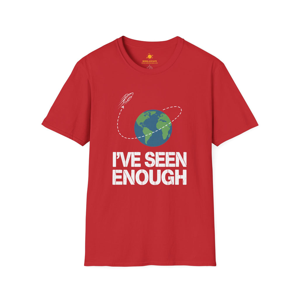 I’ve Seen Enough Earth T-Shirt — Funny Space Escape Graphic Tee