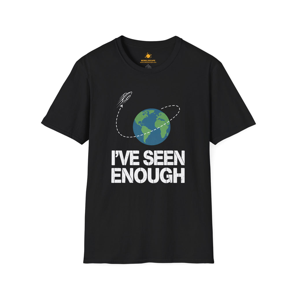 I’ve Seen Enough Earth T-Shirt — Funny Space Escape Graphic Tee