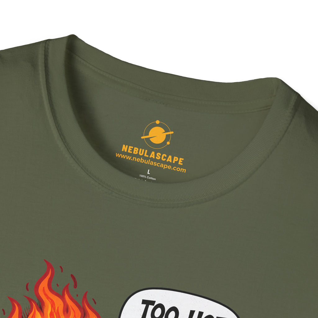 Too Hot To Handle T-Shirt