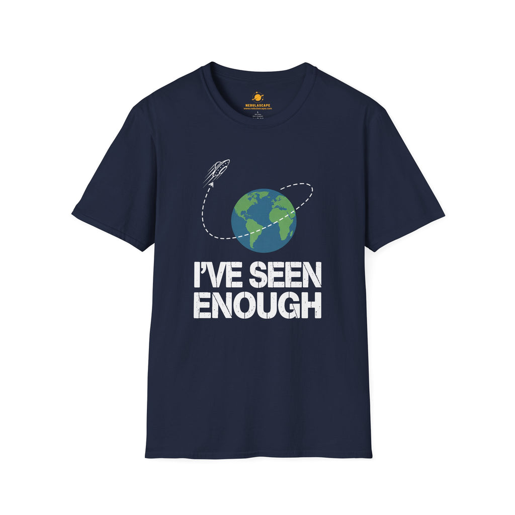 I’ve Seen Enough Earth T-Shirt — Funny Space Escape Graphic Tee